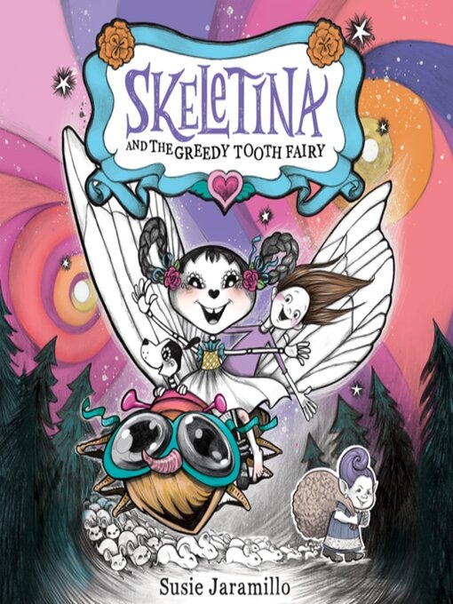 Title details for Skeletina and the Greedy Tooth Fairy by Susie Jaramillo - Available